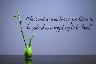 Life is not much as a problem to be solved as a mystery to be lived Vinyl Wall Decals Quotes Sayings Words Art Decor Lettering Vinyl Wall Art Inspirational Uplifting : Baby