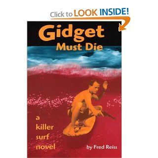 Gidget Must Die: A Killer Surf Novel: Fred Reiss: 9780962386916: Books