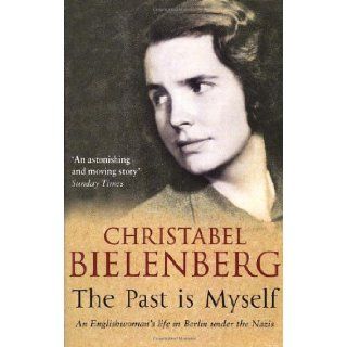 THE PAST IS MYSELF: CHRISTABEL BIELENBERG: 9780552990653: Books