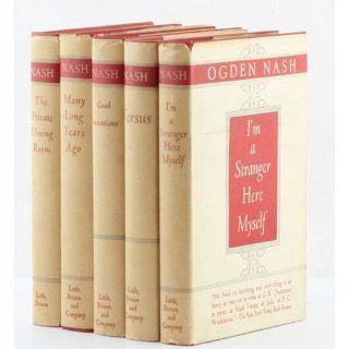 Ogden Nash: Versus / Good Intentions / Private Dining Room / Many Long Years Ago / I'm a Stranger Here Myself (5 Volume Set): Ogden Nash: Books