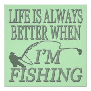Funny Angling Life Is Always Better When Fishing Poster