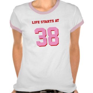 Life Starts At 38 Joke 38th Humorous Birthday T Shirts
