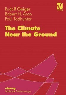 The Climate Near the Ground (9783322865847): Rudolf Geiger, Robert H. Aron, Paul Todhunter: Books
