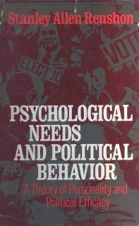 PSYCHOLOGICAL NEEDS & POLITICAL BEHAVIOR (A THEORY OF PERSONALITY & POLITICANS: 9780029263204: Social Science Books @