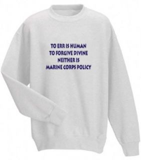 To err is human, to forgive divine   neither is marine corps policy Adult Sweatshirt (Crewneck) Various Colors: Sweater: Clothing