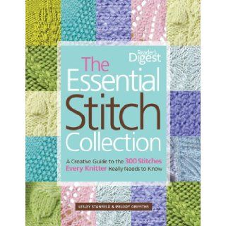 The Essential Stitch Collection: Creative Guide to the 300 Stitches Every Knitter Really Needs to Know: Lesley Stanfield, Melody Griffiths: Books