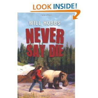 Never Say Die: Will Hobbs: 9780061708787:  Kids' Books