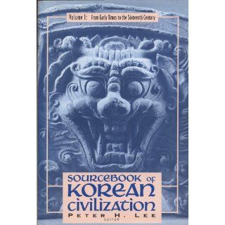 Sourcebook of Korean Civilization, Vol. 1 (9780231079129): Peter H. Lee: Books