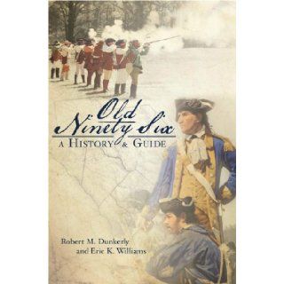 Old Ninety Six: A History and Guide (Landmarks): Eric Williams Robert Dunkerly: 9781596291140: Books