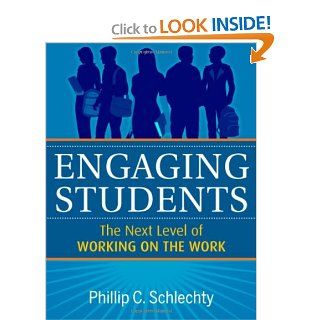 Engaging Students: The Next Level of Working on the Work: Phillip C. Schlechty: 9780470640081: Books