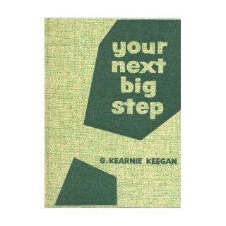 Your Next Big Step: Kearnie Keegan: 9780805453041: Books
