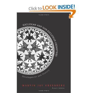 Euclidean and Non Euclidean Geometries: Development and History: Marvin J. Greenberg: 9780716799481: Books