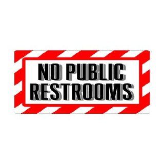 No Public Restrooms Sign   Alert Warning   Window Bumper Sticker: Automotive