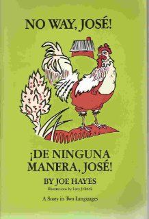 No Way Jose / De Ninguna Manera, Jose! A Story in Two Languages: Joe Hayes: 9780939729005: Books