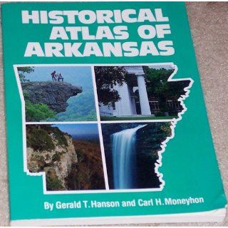 Historical Atlas of Arkansas (9780806124803) Gerald Hanson, Carl H. Moneyhon Books