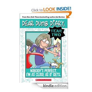Dear Dumb Diary Year Two #3: Nobody's Perfect. I'm As Close As It Gets.   Kindle edition by Jim Benton. Children Kindle eBooks @ .