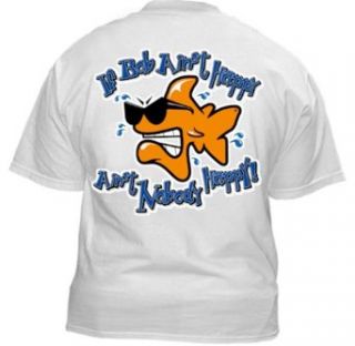 Bob The Fish If Bob Ain't Happy Ain't Nobody Happy Comical T shirt medium: Clothing