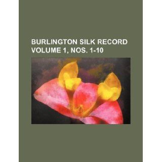 Burlington silk record Volume 1, nos. 1 10: Books Group: 9781130274950: Books