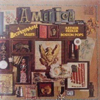 Arthur Fiedler & The Boston Pops Orchestra: America! A Bicentennial Salute [2 Vinyl LP Set] [Stereo]: Music