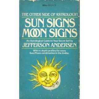 Sun Signs Moon Signs: An Astrological Guide to Your Secret Self: Anderson: 9780440103172: Books