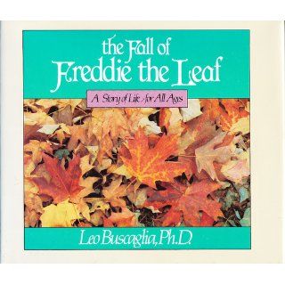 The Fall of Freddie the Leaf: A Story of Life for All Ages: Leo Buscaglia: 9780943432892:  Children's Books