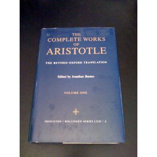 Complete Works of Aristotle, Vol. 1: Aristotle, Jonathan Barnes: 9780691016504: Books