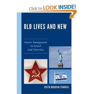 Old Lives and New Soviet Immigrants in Israel and America Edith Rogovin Frankel 9780761857846 Books