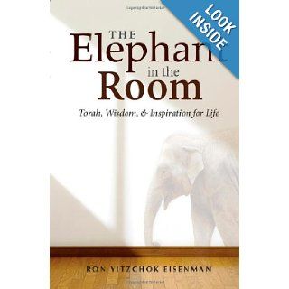 The Elephant in the Room: Rabbi Ron Yitzchok Eisenman: 9781937887001: Books