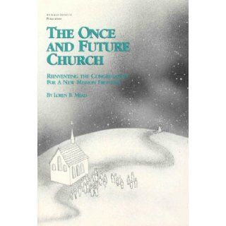 The Once and Future Church Study Guide: Transforming Congregations for the Future (Once and Future Church Series): Gilbert R. Rendle: 9781566991599: Books