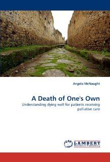 A Death of One's Own: Understanding dying well for patients receiving palliative care: 9783838393841: Social Science Books @
