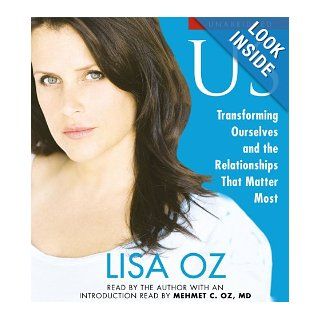 US: Transforming Ourselves and the Relationships that Matter Most: Lisa Oz, Mehmet C. Oz: 9780743599917: Books