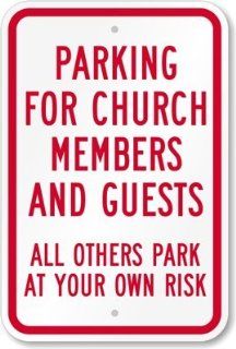 Parking For Church Members And Guests, All Others Park At Your Own Risk Sign, 18" x 12" : Yard Signs : Patio, Lawn & Garden