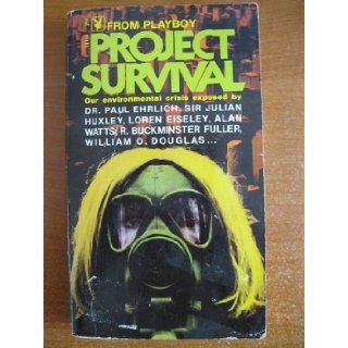 Project Survival: Paul, Julian Huxley, Alan Watts, R. Buckminster Fuller, William O. Douglas and Others Ehrlich: Books