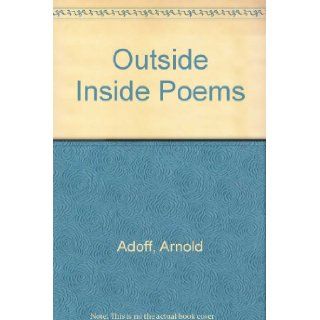 Outside Inside Poems: Arnold Adoff: 9780688519421: Books