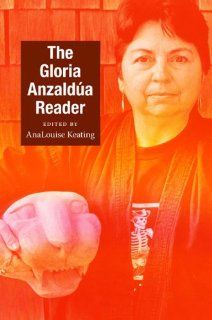 The Gloria Anzalda Reader (Latin America Otherwise) (9780822345640): Gloria Anzaldua, AnaLouise Keating: Books