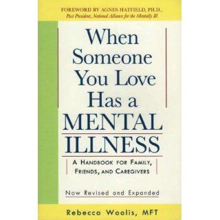 When Someone You Love Has a Mental Illness: Rebecca Woolis: 9780874776959: Books