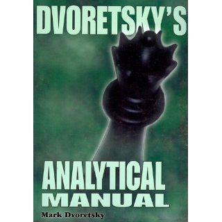 Dvoretsky's Analytical Manual: Practical Training for the Ambitious Chessplayer: Mark Dvoretsky: 9781888690477: Books