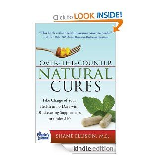 Over the Counter Natural Cures Take Charge of Your Health in 30 Days with 10 Lifesaving Supplements for under $10 eBook Shane Ellison Kindle Store