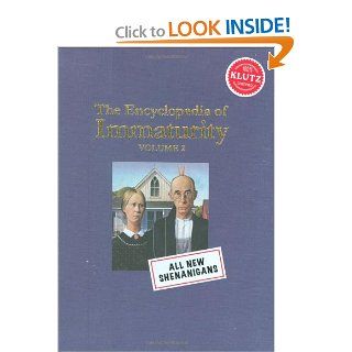 The The Encyclopedia of Immaturity: Volume 2: Editors Of Klutz, The editors of Klutz: 0730767468989: Books