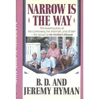 Narrow Is the Way: B. D. Hyman, Jeremy Hyman: 9780688063450: Books