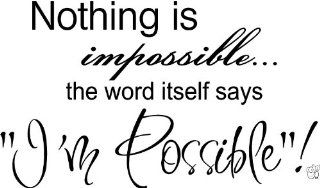 Nothing is impossiblethe word itself says "I'm possible" Vinyl wall art Inspirational quotes and saying home decor decal sticker  