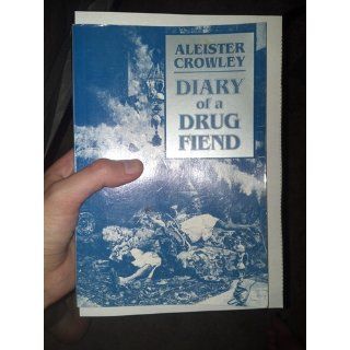 Diary of a Drug Fiend: Aleister Crowley: 9780877281467: Books