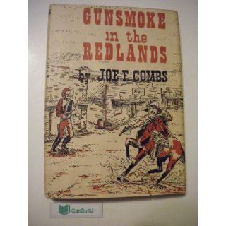 Gunsmoke in the Redlands Joseph F. Combs Books