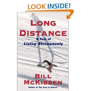 Long Distance: A Year of Living Strenuously: Bill McKibben: 9780684855974: Books