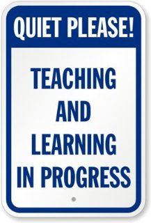 Quiet Please! Teaching And Learning In Progress Sign, 18" x 12" : Yard Signs : Patio, Lawn & Garden