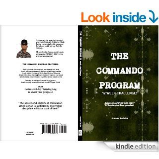 THE COMMANDO Program: 12 Week CHALLENGE fitness workout routine and exercise book for men featuring how to achieve your PERFECT BODY in the shortest possible time! eBook: James Kalnins: Kindle Store