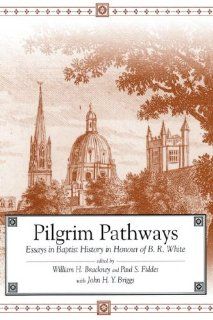 PILGRIM PATHWAYS (9780865546875): John H. Y. Briggs, William Brackney, Paul S. Fiddes: Books