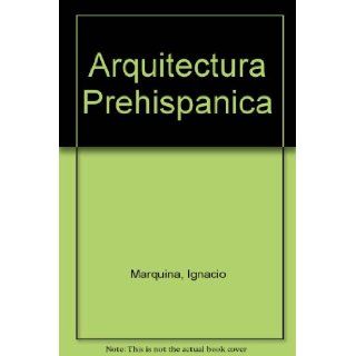 Arquitectura Prehispanica: Ignacio Marquina: Books
