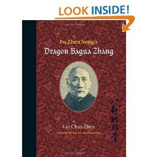 Fu Zhen Song's Dragon Bagua Zhang Lin Chao Zhen, Wei Ran Lin, Wing Rick 9781583942383 Books