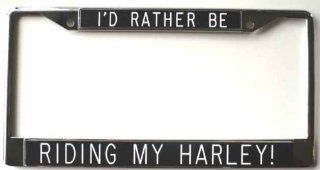 I'd Rather BeRiding My Harley!   black backgroundlicense plate frame: Everything Else
